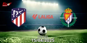 Nhận định bóng đá atletico vs valladolid ngày 15/4