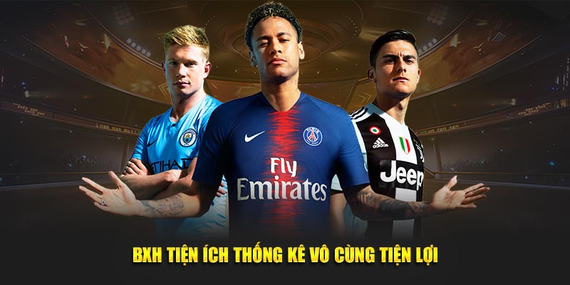 BXH tiện ích thống kê vô cùng tiện lợi