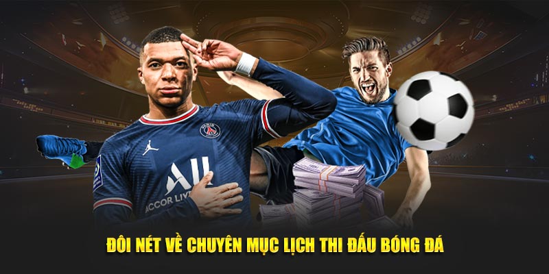 Đôi nét về chuyên mục lịch thi đấu bóng đá