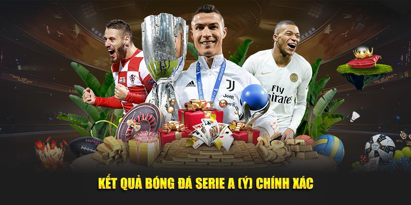 Kết quả bóng đá Serie A (Ý) chính xác
