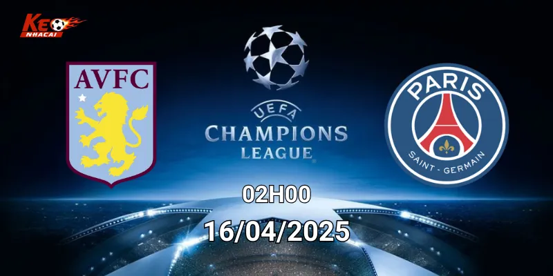 Nhận định bóng đá Aston Villa vs PSG ngày 16/4