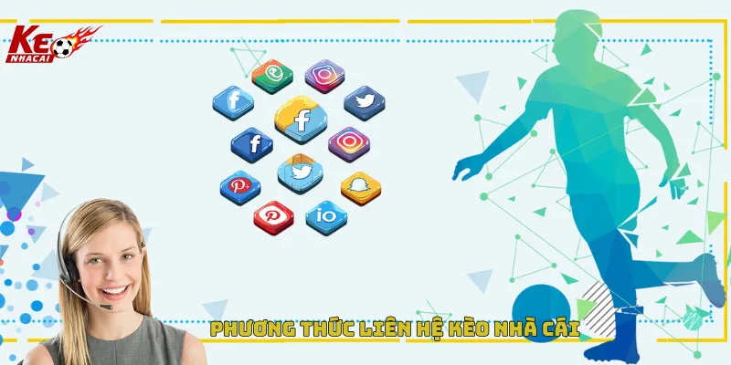 Các phương thức liên hệ Kèo Nhà Cái