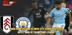 Nhận Định Fulham vs Man City