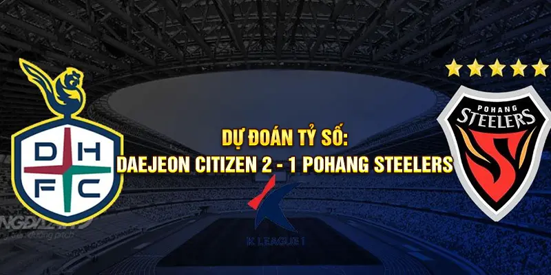 Kèo Nhà Cái Dự đoán tỷ số trận đấu Daejeon Citizen vs Pohang Steelers