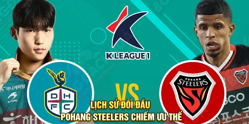 Lịch sử đối đầu Daejeon Citizen vs Pohang Steelers