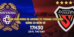 Nhận định bóng đá Anyang vs Pohang Steelers