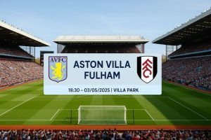Nhận định bóng đá Aston Villa vs Fullham ngày 03/05