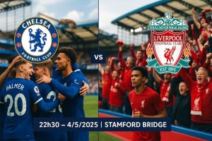 Nhận định bóng đá Chelsea vs liverpool ngày 04/05
