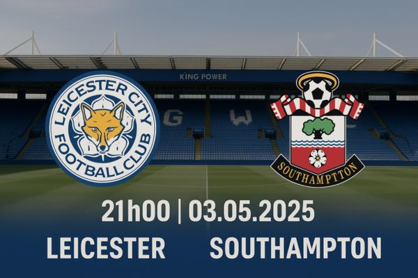 Nhận định bóng đá Leicester vs Southampton ngày 03/05