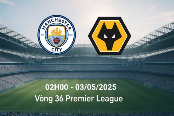 Nhận định bóng đá Man City vs Wolves ngày 03/05