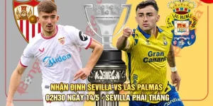 Nhận định Sevilla vs Las Palmas – Sevilla phải thắng 02h30 ngày 14/5