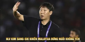 HLV Kim Sang-sik khiến Malaysia đứng ngồi không yên
