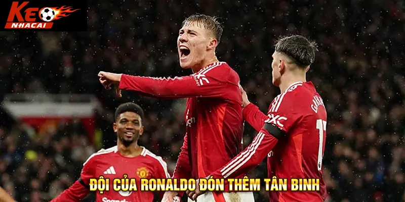  Đội của Ronaldo đón thêm tân binh