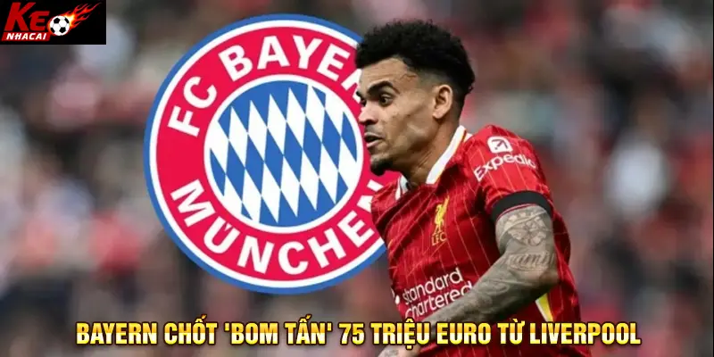Bayern chốt 'bom tấn' 75 triệu euro từ Liverpool