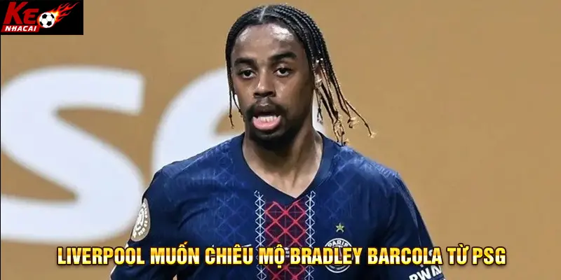 Liverpool muốn chiêu mộ Bradley Barcola từ PSG